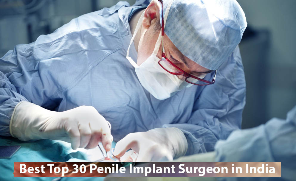 Best Top 30 Penile Implant Surgeon in India